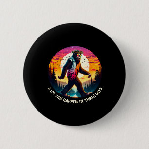 Badge Rond 5 Cm Beaucoup De Choses Peuvent Se Produire En Trois Jo
