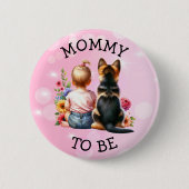 Badge Rond 5 Cm Bébé et chiot maman pour être Baby shower (Devant)