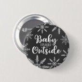 Badge Rond 5 Cm Bébé Il fait froid à l'extérieur du flocon de neig (Devant & derrière)
