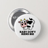 Badge Rond 5 Cm Bébé Ne m'encombre pas Funny Cow Pun (Devant & derrière)