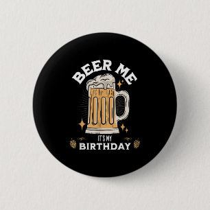 Badge Rond 5 Cm Beer Me C'Est Mon Anniversaire Drôle Citation De B