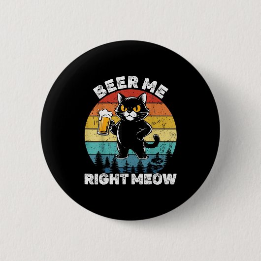 Badge Rond 5 Cm Beer Me Right Meow Funny Cat Drinking Humor  (Devant)