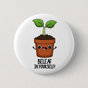 Badge Rond 5 Cm Beleaf Dans Votre Amusant Plante Pun