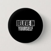 Badge Rond 5 Cm Believe In Yourself Motivational Quote Funny Man W (Devant)