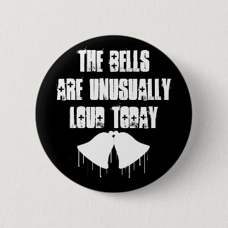Badge Rond 5 Cm Bells sont exceptionnellement bruyantes
