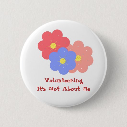 Badge Rond 5 Cm Bénévolat, ce n'est pas à propos de moi (Devant)