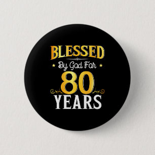 Badge Rond 5 Cm Béni par Dieu pendant 80 ans 80e anniversaire Homm