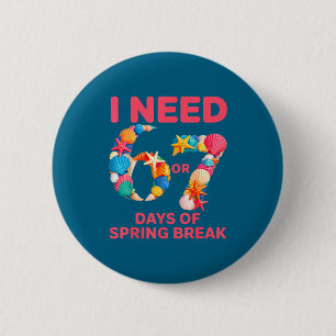 Badge Rond 5 Cm Besoin de 6 7 jours de congé de printemps enseigna