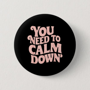 Badge Rond 5 Cm Besoin de se calmer Citation drôle Restez cool Cal