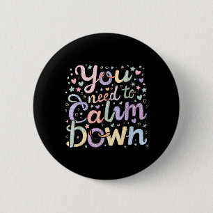 Badge Rond 5 Cm Besoin de se calmer Citation drôle Restez cool Cal
