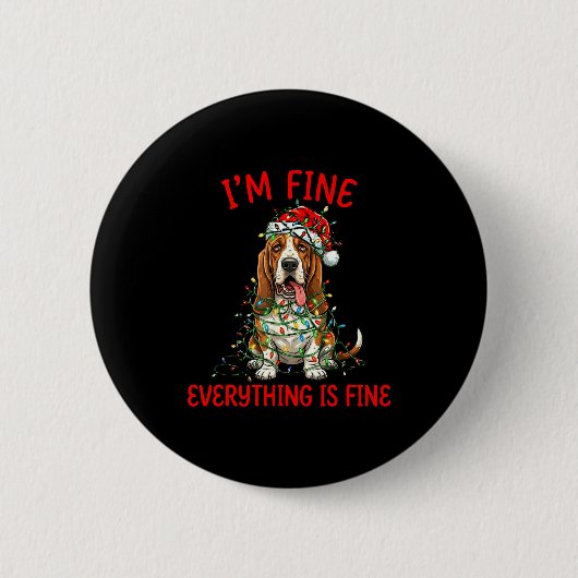Badge Rond 5 Cm Bet Hound Dog Christmas I'm Fine Everything Is Fin (Devant)