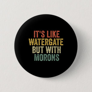 Badge Rond 5 Cm Biden 2020 C'Est Comme Le Watergate Mais Avec Moro