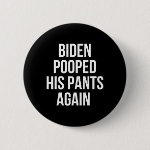 Badge Rond 5 Cm Biden a encore chié dans son pantalon - Anti Joe B