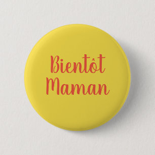 Badge Rond 5 Cm Bientot Maman nouveau Bouton français mignon béb