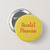 Badge Rond 5 Cm Bientot Maman | nouveau Bouton français mignon béb (Devant & derrière)