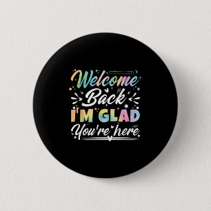 Badge Rond 5 Cm Bienvenue de retour Je suis heureux que vous soyez