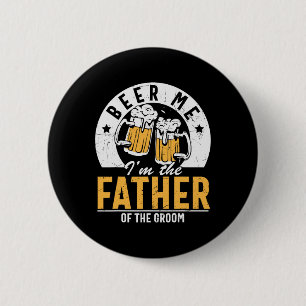 Badge Rond 5 Cm Bière pour moi, je suis le père du marié - Fils Ma