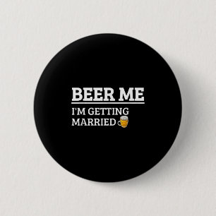 Badge Rond 5 Cm Bières pour moi je me marie Drôle de marié Enterre