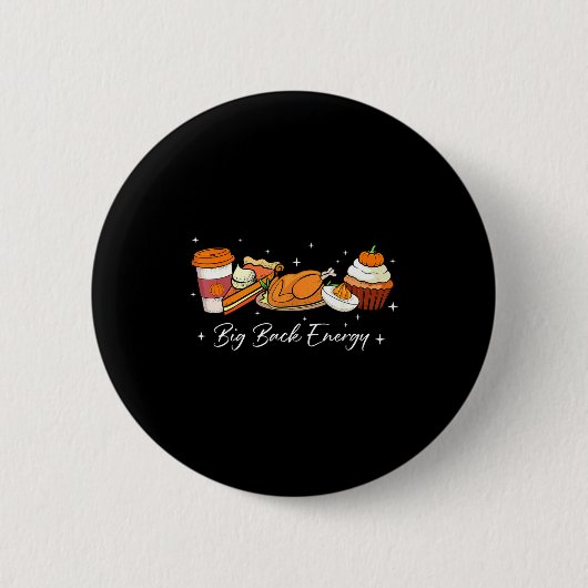 Badge Rond 5 Cm Big Back Energy Funny Thanksgiving Dinner Turkey L (Devant)