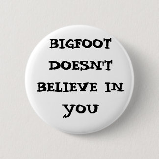 Badge Rond 5 Cm Bigfoot ne croit pas en vous
