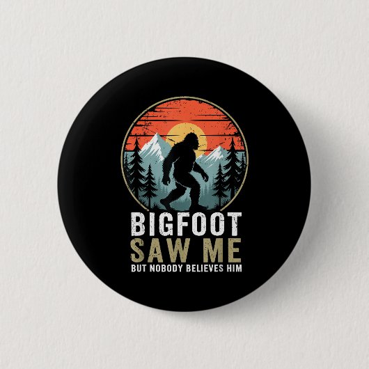 Badge Rond 5 Cm Bigfoot Saw Me But Nobody Believes Him Humor Funny (Devant)