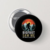 Badge Rond 5 Cm Bigfoot Saw Me But Nobody Believes Him Humor Funny (Devant & derrière)