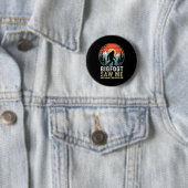 Badge Rond 5 Cm Bigfoot Saw Me But Nobody Believes Him Humor Funny (En situation)