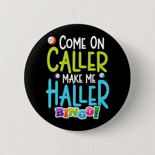 Badge Rond 5 Cm Bingo Joueur amusant Me faire Holler (Devant)