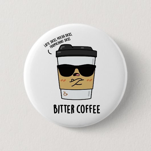 Badge Rond 5 Cm Bitter Café amusant Boire Pun (Devant)