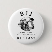 Badge Rond 5 Cm BJJ RIP Easy, où facile ne suffira pas à citer (Devant)