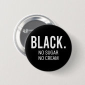 Badge Rond 5 Cm Black No Sugar No Cream (Devant & derrière)