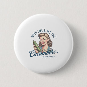 Badge Rond 5 Cm Blague Adulte Quand La Vie Vous Donne Concombre Hu