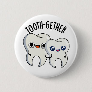 Badge Rond 5 Cm Blague dentaire drôle Tooth-gether