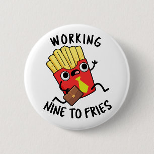 Badge Rond 5 Cm Blague drôle de frites françaises de neuf à frites
