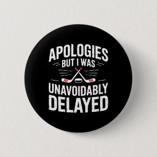 Badge Rond 5 Cm Blague drôle d'excuse de hockey sur glace Hommes F