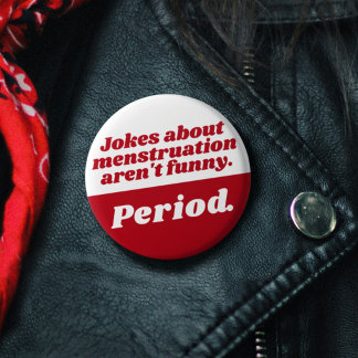 Badge Rond 5 Cm Blagues sur les Règles Menstruelles Période Rouge 