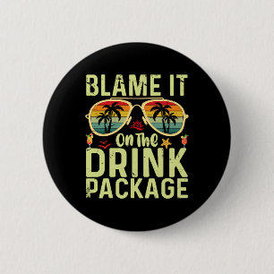 Badge Rond 5 Cm Blâmez-le sur le forfait boisson Anniversaire drôl