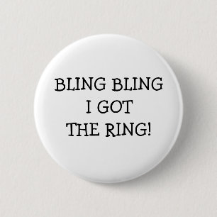 Badge Rond 5 Cm Bling Bling j'ai obtenu l'anneau