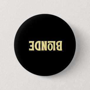 Badge Rond 5 Cm Blonde Idiote Citation Drôle Sarcasique Blonde