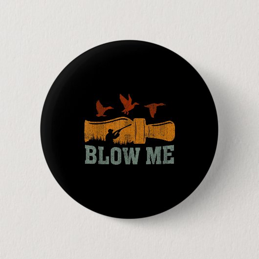 Badge Rond 5 Cm Blow Me Duck Call Waterfowl Hunter Funny Duck Hunt (Devant)