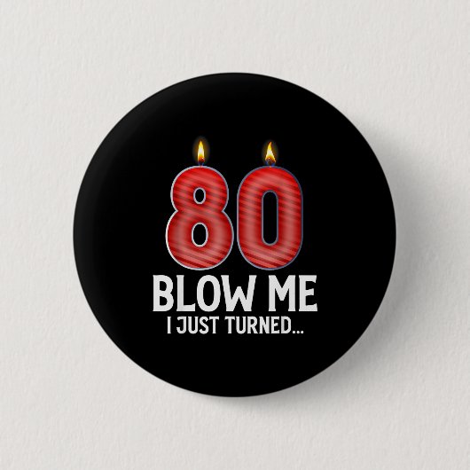 Badge Rond 5 Cm Blow Me I Turned 80 Years Old Funny 80th Birthday (Devant)