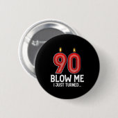 Badge Rond 5 Cm Blow Me I Turned 90 Years Old Funny 90th Birthday  (Devant & derrière)