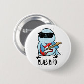 Badge Rond 5 Cm Blues Bird Funny Bluebird Pun (Devant & derrière)