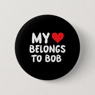 Badge Rond 5 Cm Bob - Mon cœur appartient à Bob - Amour