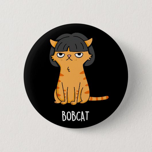 Badge Rond 5 Cm Bobcat Funny Chat Avec Bob Hair Pun Dark BG (Devant)
