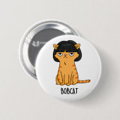 Badge Rond 5 Cm Bobcat Funny Chat Bob Hair Pun (Devant & derrière)