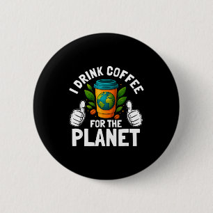 Badge Rond 5 Cm Boire du café pour la journée de la planète Terre