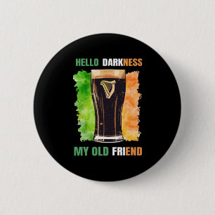 Badge Rond 5 Cm Bonjour Darkness My Old Friend Irish Stout