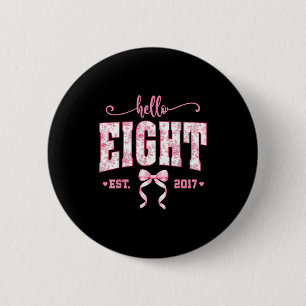 Badge Rond 5 Cm Bonjour Huit Établi 2017 8e Fille D'anniversaire F