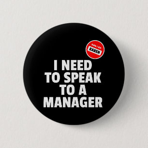Badge Rond 5 Cm Bonjour Je Suis Karen Je Dois Parler À Un Gestion
